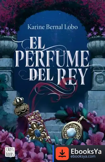 Descargar El Perfume Del Rey de Karine Bernal Lobo