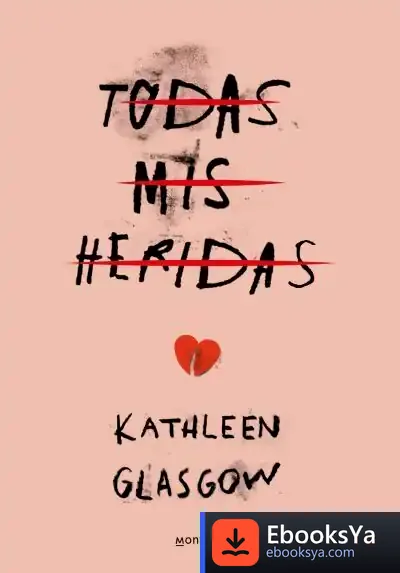Descargar Todas Mis Heridas de Kathleen Glasgow