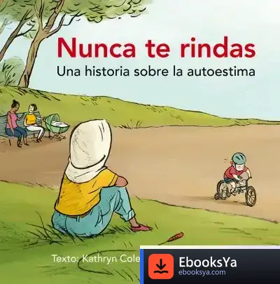 Descargar Nunca Te Rindas . Una Historia Sobre La Autoestima