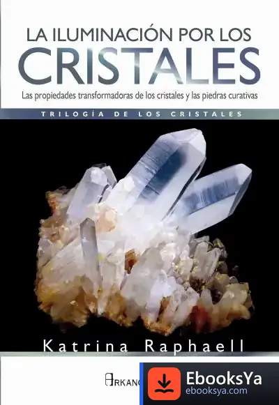 Descargar La Iluminación Por Los Cristales de Katrina Raphaell