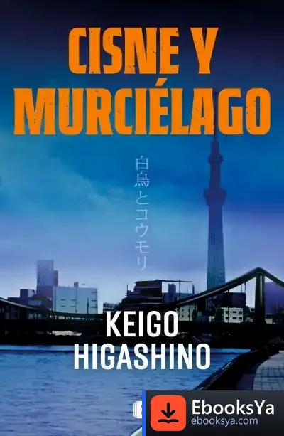 Descargar Cisne Y Murciélago de Keigo Higashino