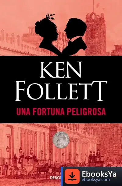 Descargar Una Fortuna Peligrosa de Ken Follett