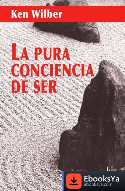 Descargar La Pura Conciencia De Ser de Ken Wilber