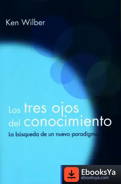 Descargar Los Tres Ojos Del Conocimiento de Ken Wilber