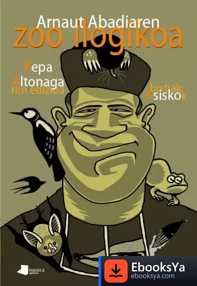 Descargar Arnaut Abadiaren Zoo Ilogikoa de Kepa Altonaga Sustatxa