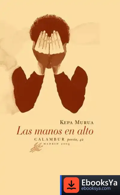 Descargar Las Manos En Alto de Kepa Murua Auricenea