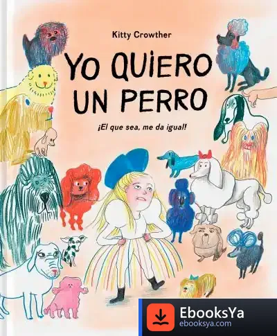 Descargar Yo Quiero Un Perro de Kitty Crowther