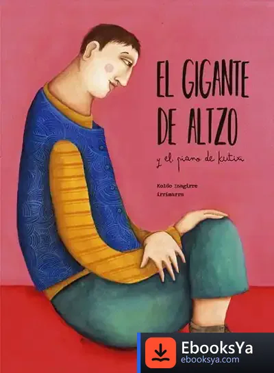Descargar El Gigante De Altzo Y El Piano De Kutixi de Koldo Izaguirre Urreaga