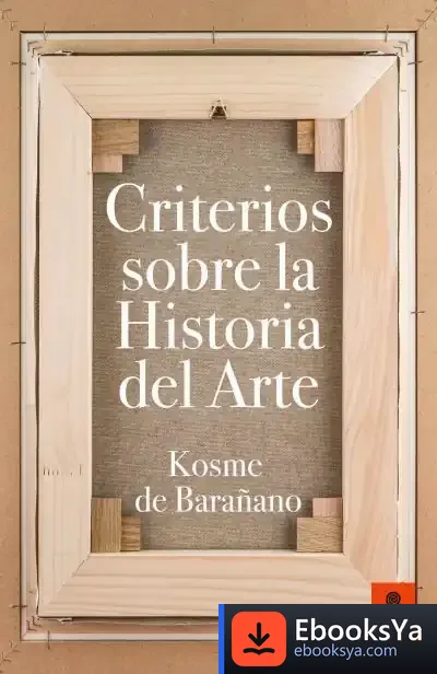 Descargar Criterios Sobre La Historia Del Arte de Kosme de Barañano