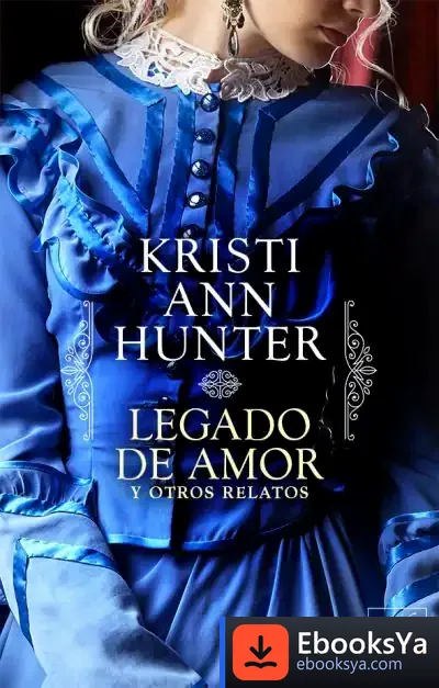 Descargar Legado De Amor Y Otros Relatos de Kristi Ann Hunter