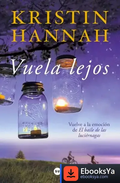 Descargar Vuela Lejos de Kristin Hannah