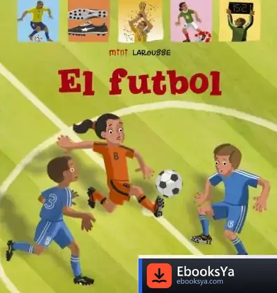 Descargar El Futbol de Larousse Editorial
