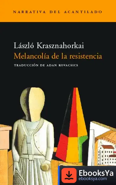 Descargar Melancolía De La Resistencia de László Krasznahorkai