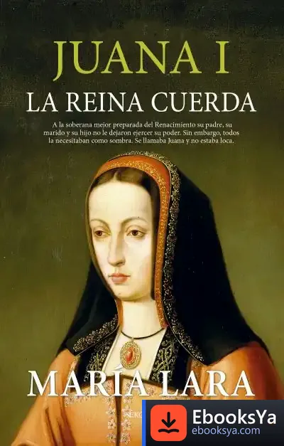 Descargar Juana I, La Reina Cuerda de Laura Lara