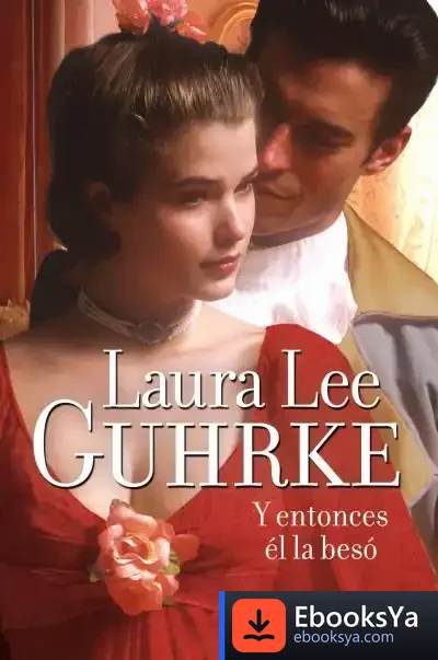 Descargar Y Entonces Él La Besó de Laura Lee Guhrke