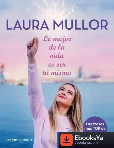 Descargar Lo Mejor De La Vida Es Ser Tú Mismo de Laura Miller