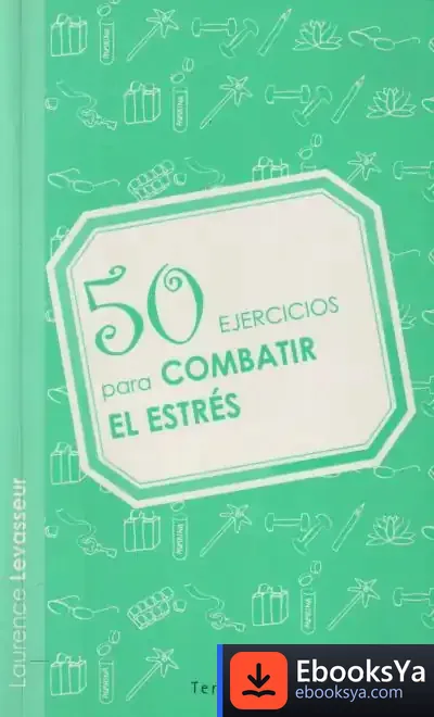 Descargar 50 Ejercicios Para Combatir El Estrés de Laurence Levasseur