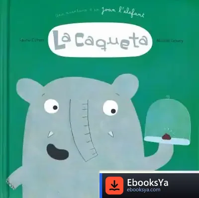 Descargar La Caqueta. Una Aventura D'En Joan L'Elefant de Laurie Cohen