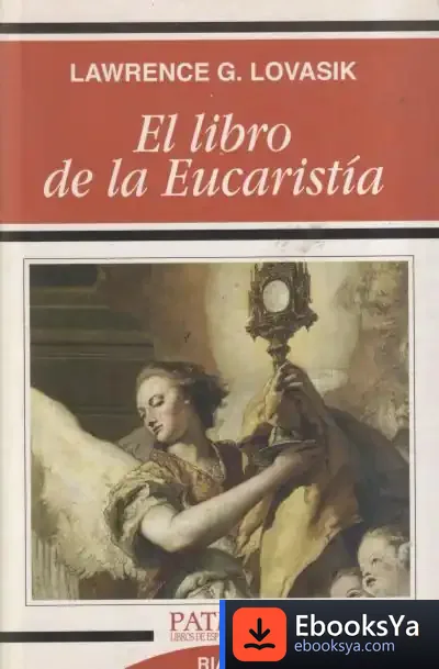 Descargar El Libro De La Eucaristía de Lawrence G. Lovasik