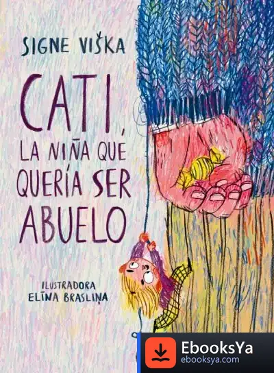 Descargar Cati, La Niña Que Quería Ser Abuelo de Lawrence Schimel