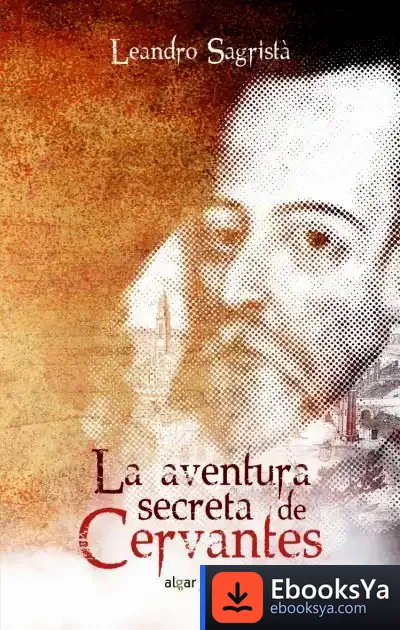 Descargar La Aventura Secreta De Cervantes de Leandro Sagristá García