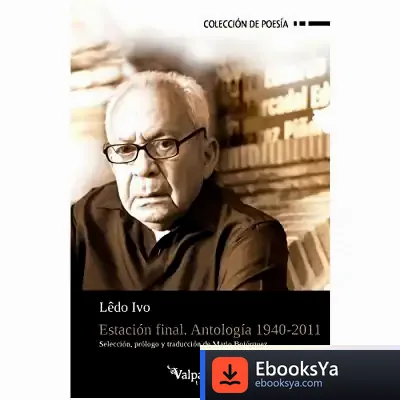 Descargar Estación Final: Antología 1940-2011 de Ledo Ivo