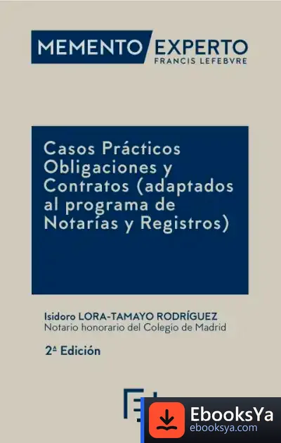 Descargar Memento Experto Casos Prácticos. Obligaciones Y Contratos (Adaptados Al Programa De Notarias Y Registros) de Lefebvre