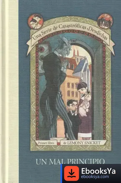 Descargar Un Mal Principio (Una Serie De Catastróficas Desdichas 1)