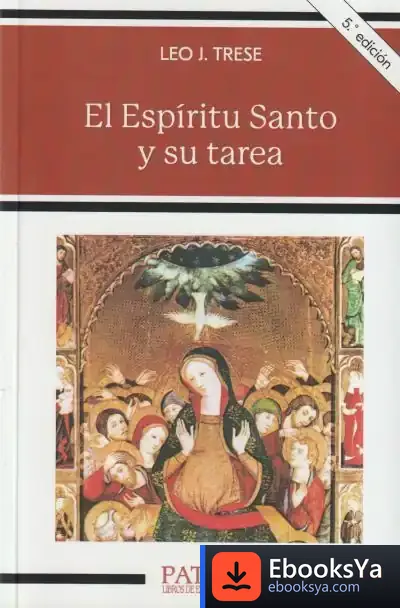Descargar El Espíritu Santo Y Su Tarea de Leo John Trese