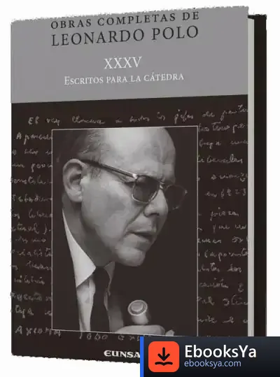 Descargar Obras Completas De Leonardo Polo. Xxxv. Escritos Para La Cátedra de Leonardo Polo