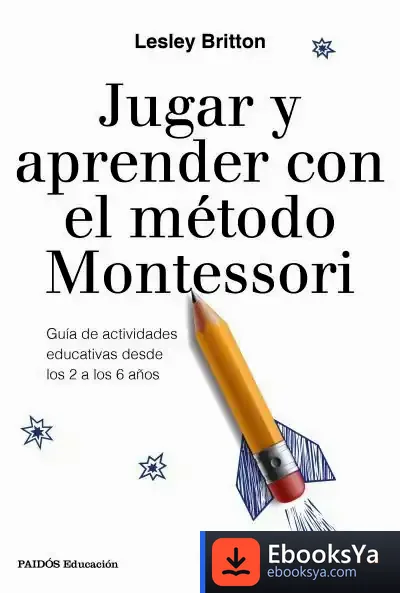 Descargar Jugar Y Aprender Con El Método Montessori de Lesley Britton