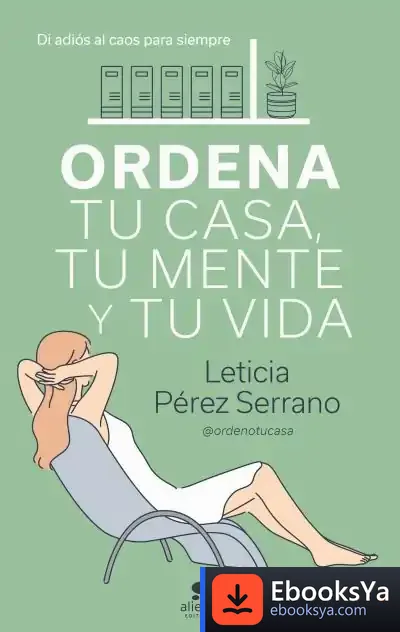 Descargar Ordena Tu Casa, Tu Mente Y Tu Vida