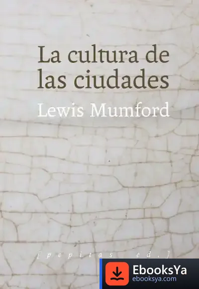 Descargar La Cultura De Las Ciudades de Lewis Mumford