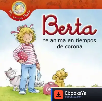 Descargar Berta Te Anima En Tiempos De Corona (Mi Amiga Berta) de Liane Schneider