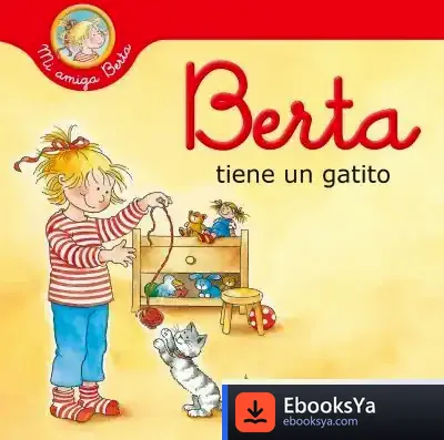 Descargar Berta Tiene Un Gatito (Mi Amiga Berta) de Liane Schneider