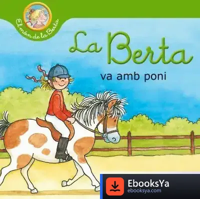 Descargar La Berta Va Amb Poni (El Món De La Berta) de Liane Schneider