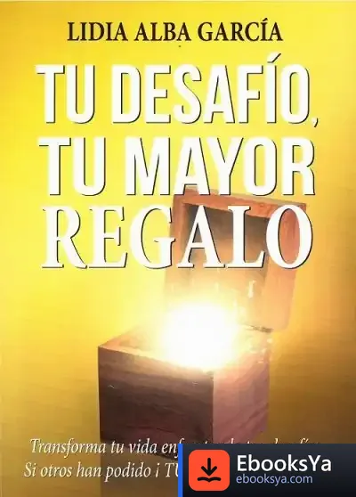 Descargar Tu Desafío, Tu Mayor Regalo de Lidia Alba García