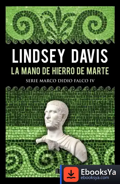 Descargar La Mano De Hierro De Marte (Serie Marco Didio Falco 4) de Lindsey Davis