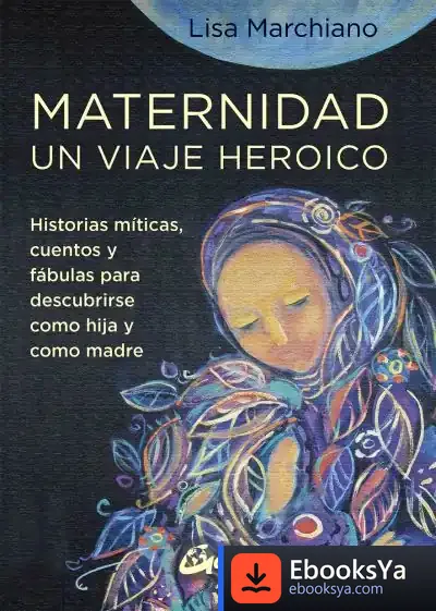 Descargar Maternidad, Un Viaje Heroico