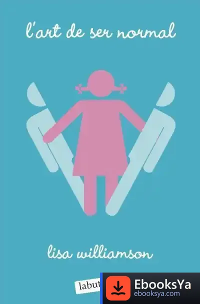 Descargar L'Art De Ser Normal de Lisa Williamson
