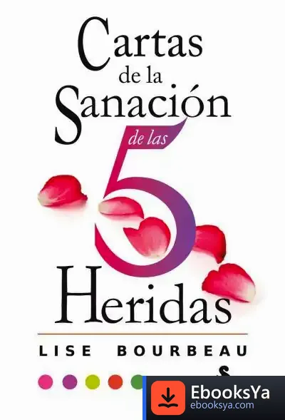 Descargar Cartas De La Sanación De Las Cinco Heridas de Lise Bourbeau