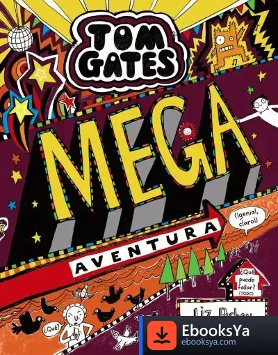 Descargar Tom Gate 13 - Mega Aventura (¡Genial Claro!) de Liz Pichon