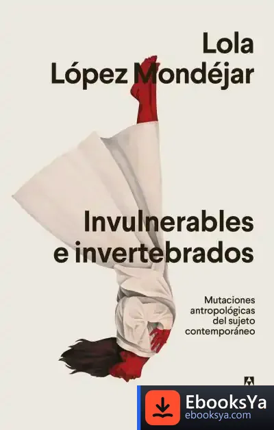 Descargar Invulnerables E Invertebrados de Lola López Mondéjar