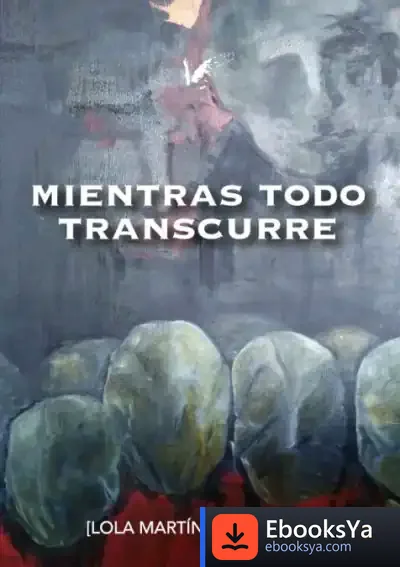 Descargar Mientras Todo Transcurre de Lola Martínez Lorenzo