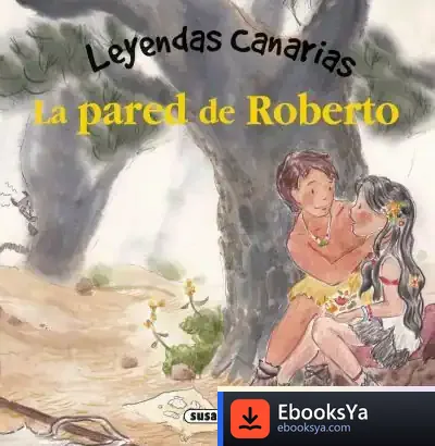 Descargar Leyendas Canarias. La Pared De Roberto