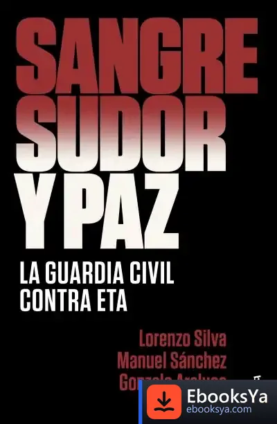 Descargar Sangre, Sudor Y Paz de Lorenzo Silva