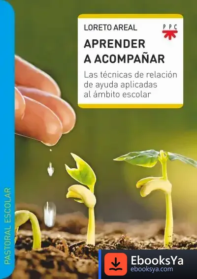Descargar Aprender A Acompañar: Las Técnicas De Relación De Ayuda Aplicadas Al Ámbito Escolar