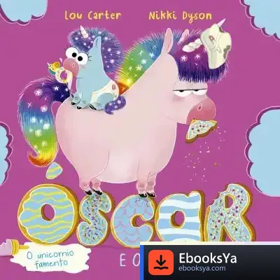 Descargar Óscar, O Unicornio Famento E O Bebecornio de Lou Carter