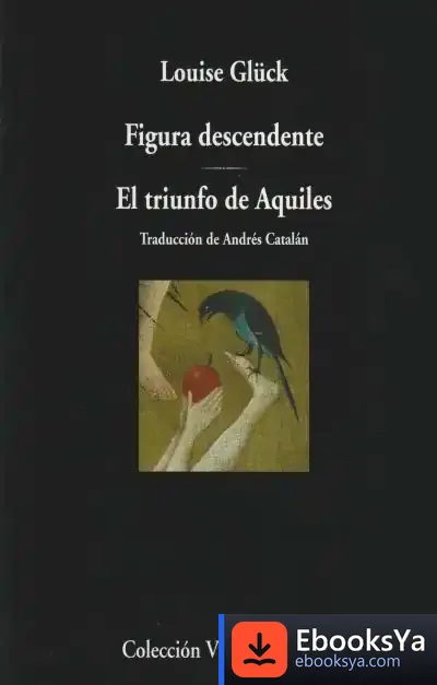 Descargar Figura Descendente. El Triunfo De Aquiles de Louise Glück