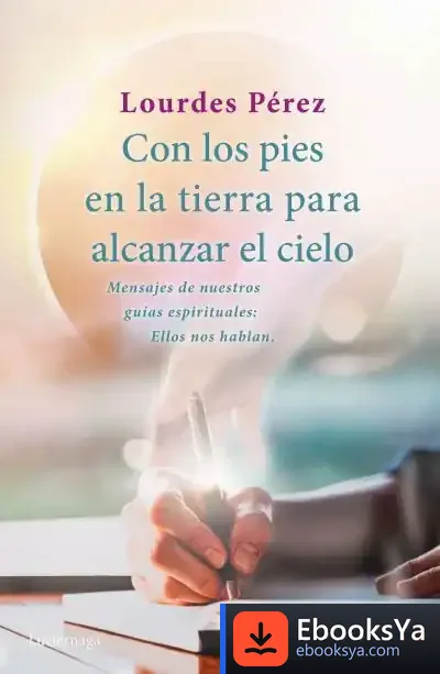 Descargar Con Los Pies En La Tierra Para Alcanzar El Cielo de Lourdes Pérez Pérez